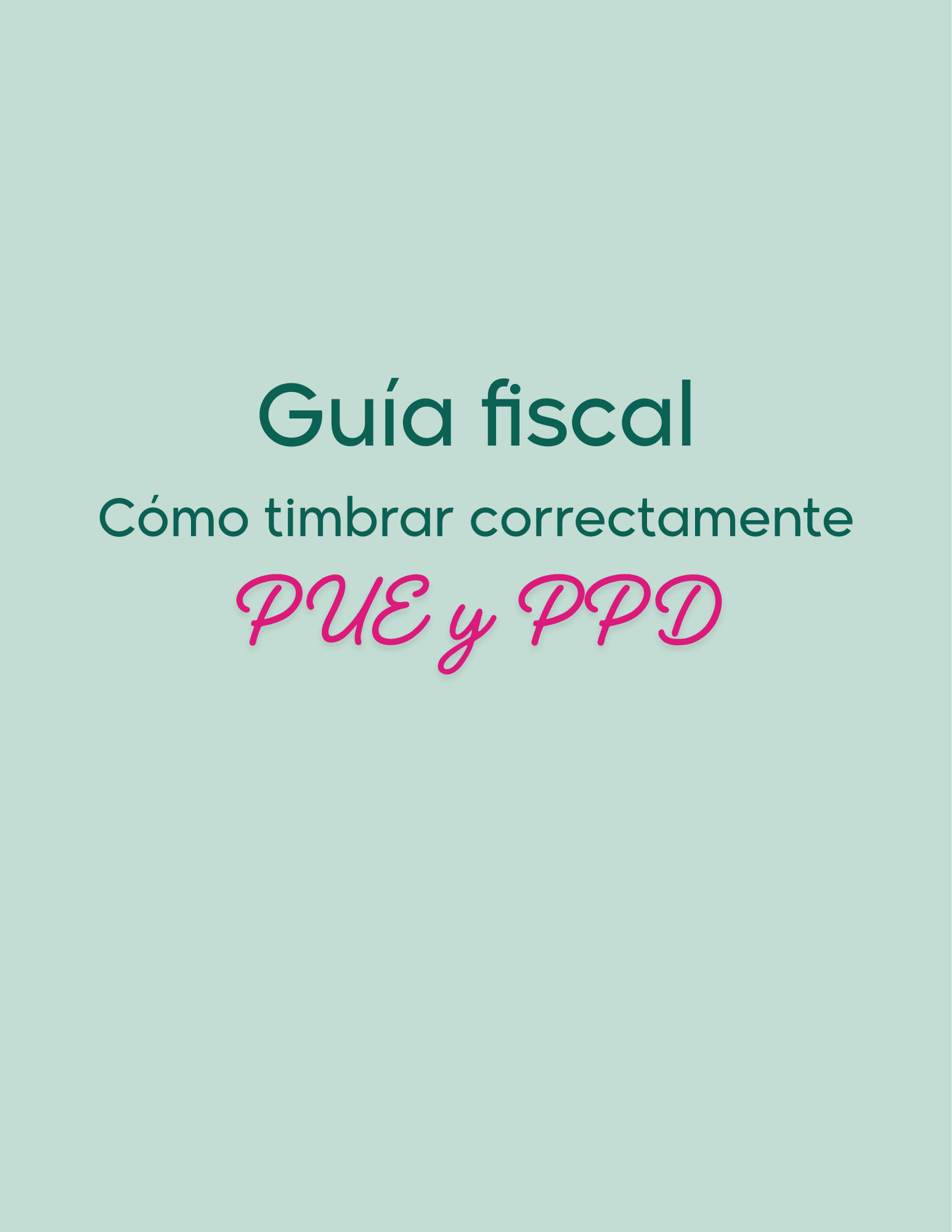 Guía Exprés: Cómo timbrar correctamente PUE y PPD